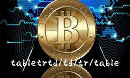 tabletrtd/td/tr/table